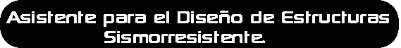 Asistente para el Diseño de Estructuras Sismoresistente, Diseño de Losas, Diseño de Muros, earthquake resistant structures, erdbebensichere Strukturen